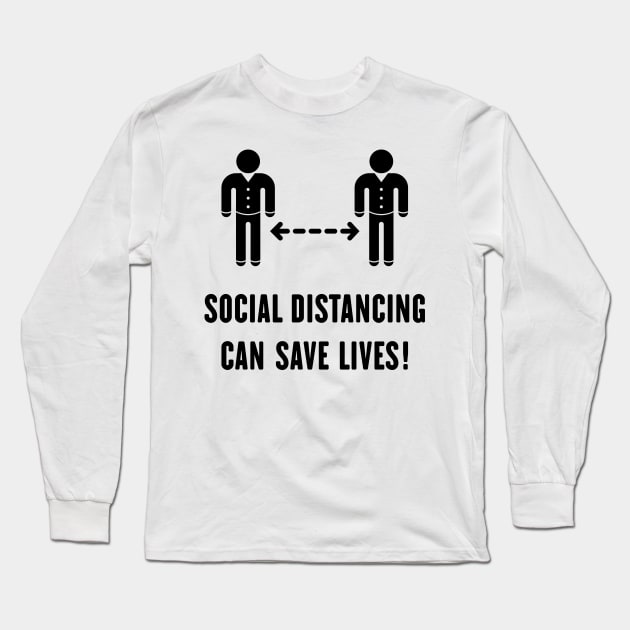 Social Distancing Can Save Lives! (Corona Virus / Black) Long Sleeve T-Shirt by MrFaulbaum